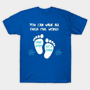 You can walk all over the world one step at a time Typography T-Shirt